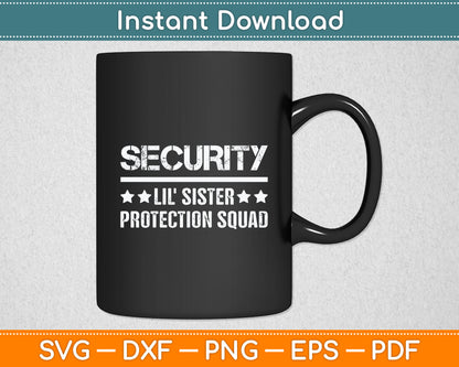 Security Lil' Sister Protection Squad Big Brother Funny Svg Digital Cutting File