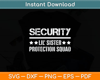 Security Lil' Sister Protection Squad Big Brother Funny Svg Digital Cutting File