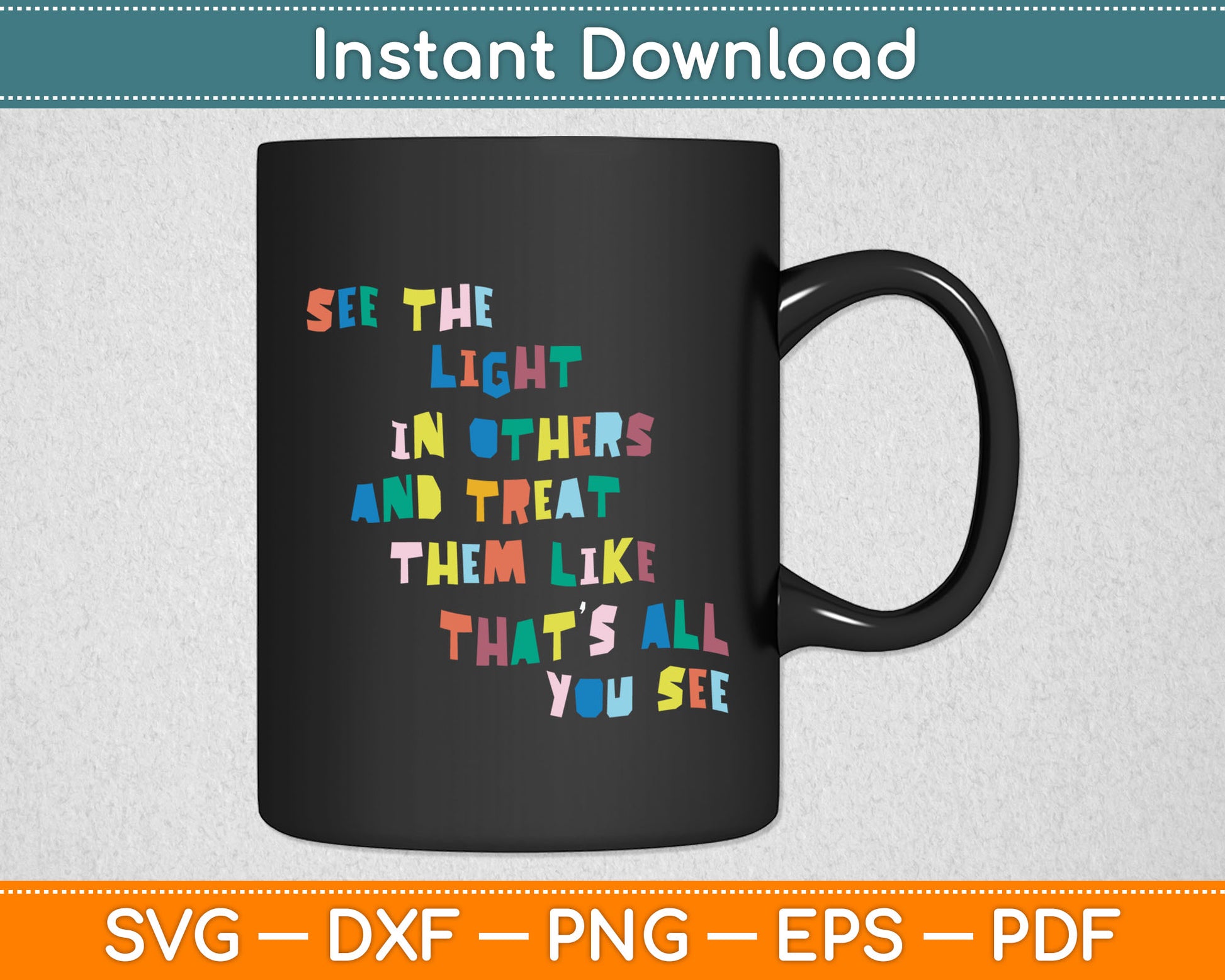 See The Light In Others Encouraging Positive Message Svg Digital Cutting File