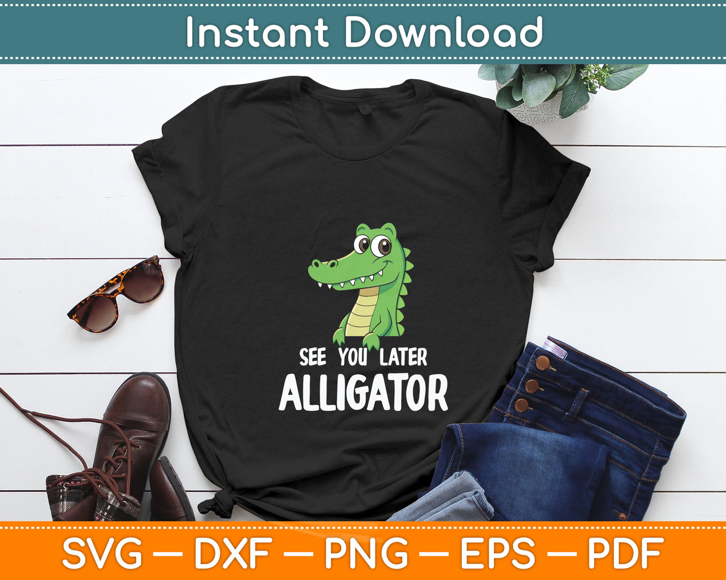 See You Later Alligator Funny Crocodile Svg Digital Cutting File