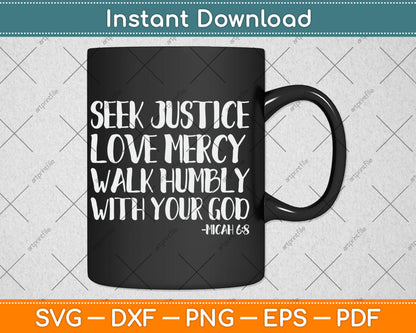 Seek Justice Love Mercy Walk Humbly Micah 6:8 Christian Svg Digital Cutting File