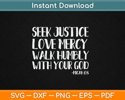 Seek Justice Love Mercy Walk Humbly Micah 6:8 Christian Svg Digital Cutting File