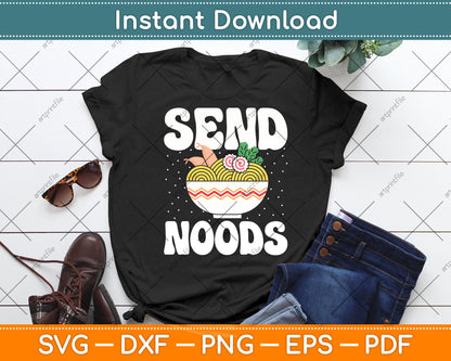 Send Noods Noods Japanese Food Ramen Noodles Funny Svg Digital Cutting File