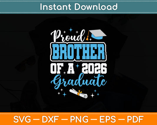 Senior 2026 Proud Brother Of A Class Of 2026 Graduate Svg Digital Cutting File