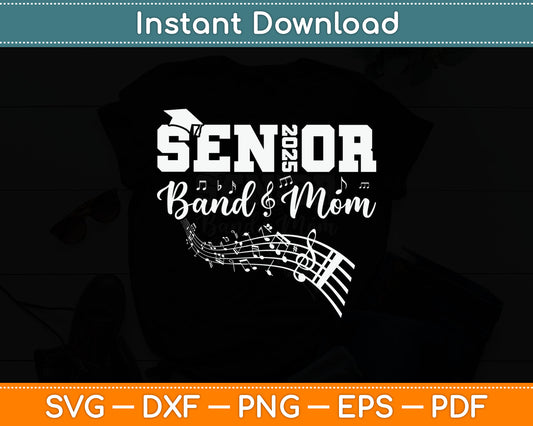 Senior Band Mom 2025 Marching Band Mom of Graduation 2025 Svg Digital Cutting File