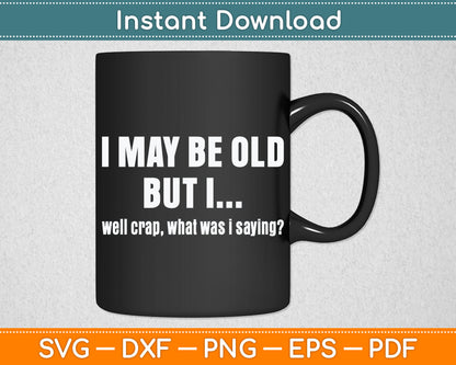Senior Citizen Forgetful Old Age People Retired Funny Svg Digital Cutting File