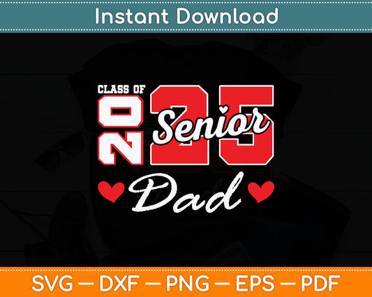 Senior Dad 2025 Proud Dad Class of 2025 Dad Of The Graduate Svg Digital Cutting File