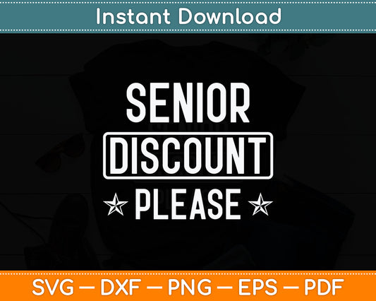 Senior Discount Please Senior Citizens Svg Digital Cutting File