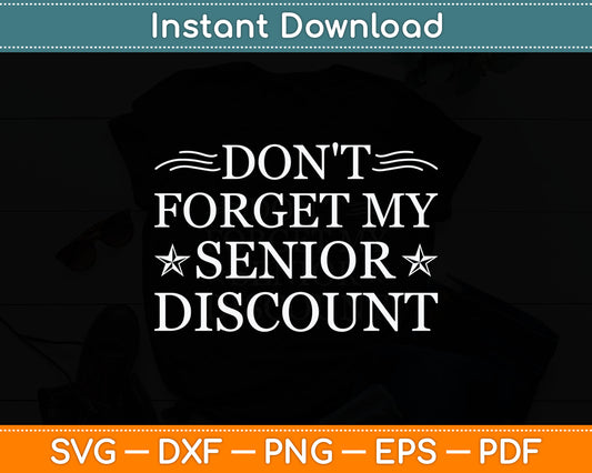 Senior Don't Forget My Discount Senior Citizens Svg Digital Cutting File