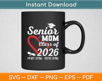 Senior Mom 2026 Class of 2026 Graduation 2026 Back To School Svg Digital Cutting File