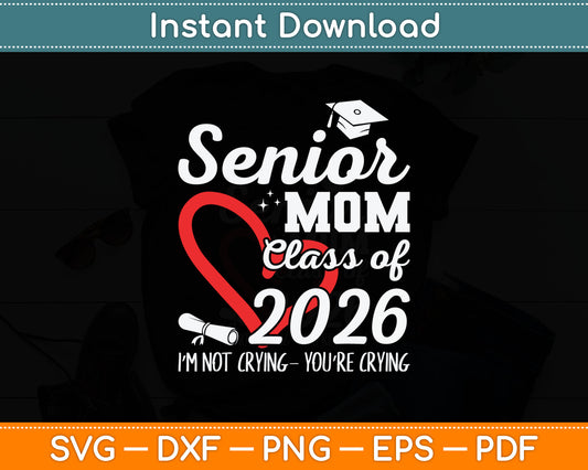 Senior Mom 2026 Class of 2026 Graduation 2026 Back To School Svg Digital Cutting File