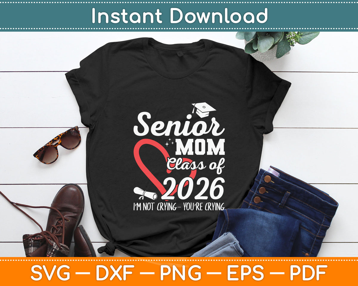 Senior Mom 2026 Class of 2026 Graduation 2026 Back To School Svg Digital Cutting File