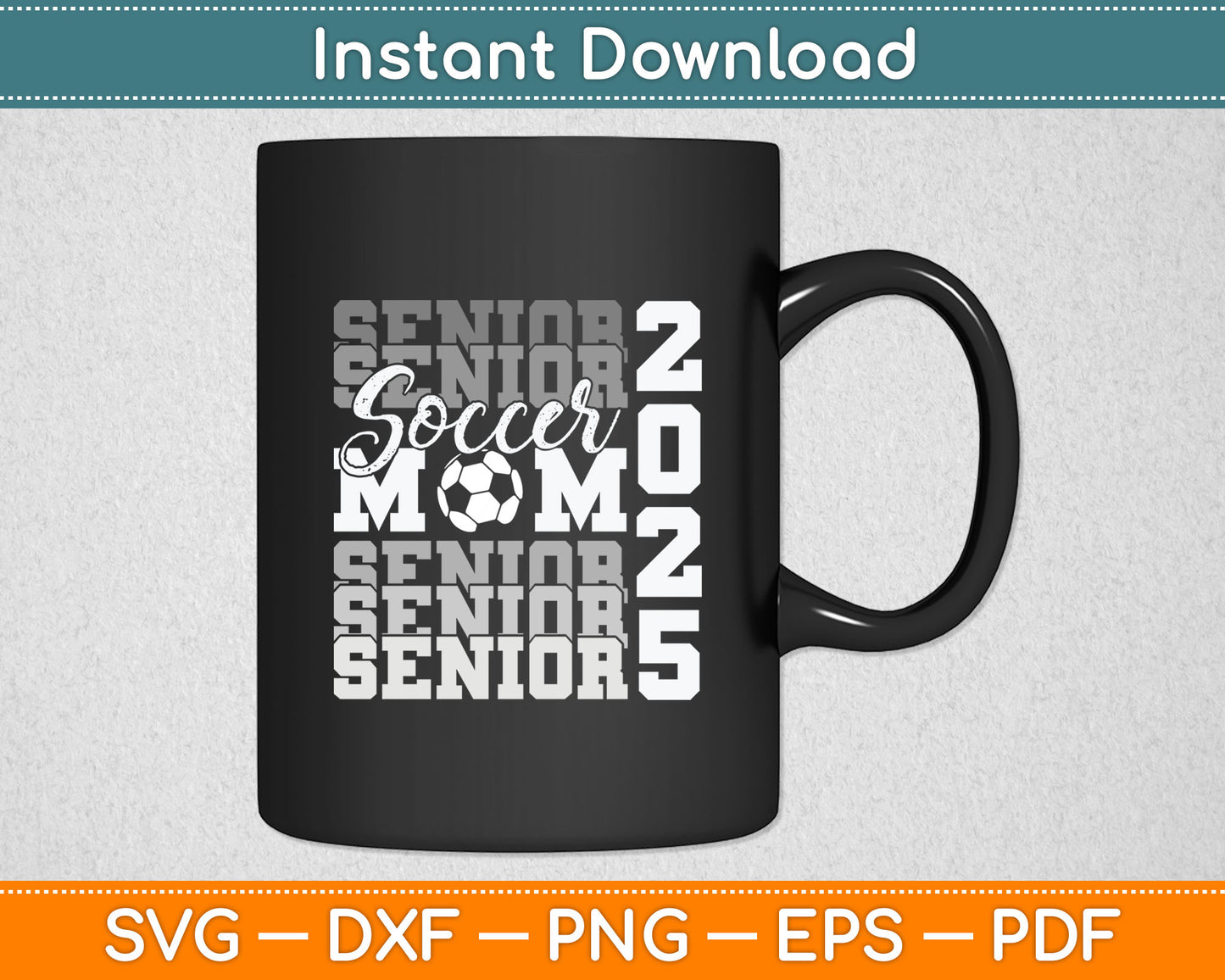 Senior Mom 2025 Soccer Class Of 2025 Funny Graduation Svg Digital Cutting File