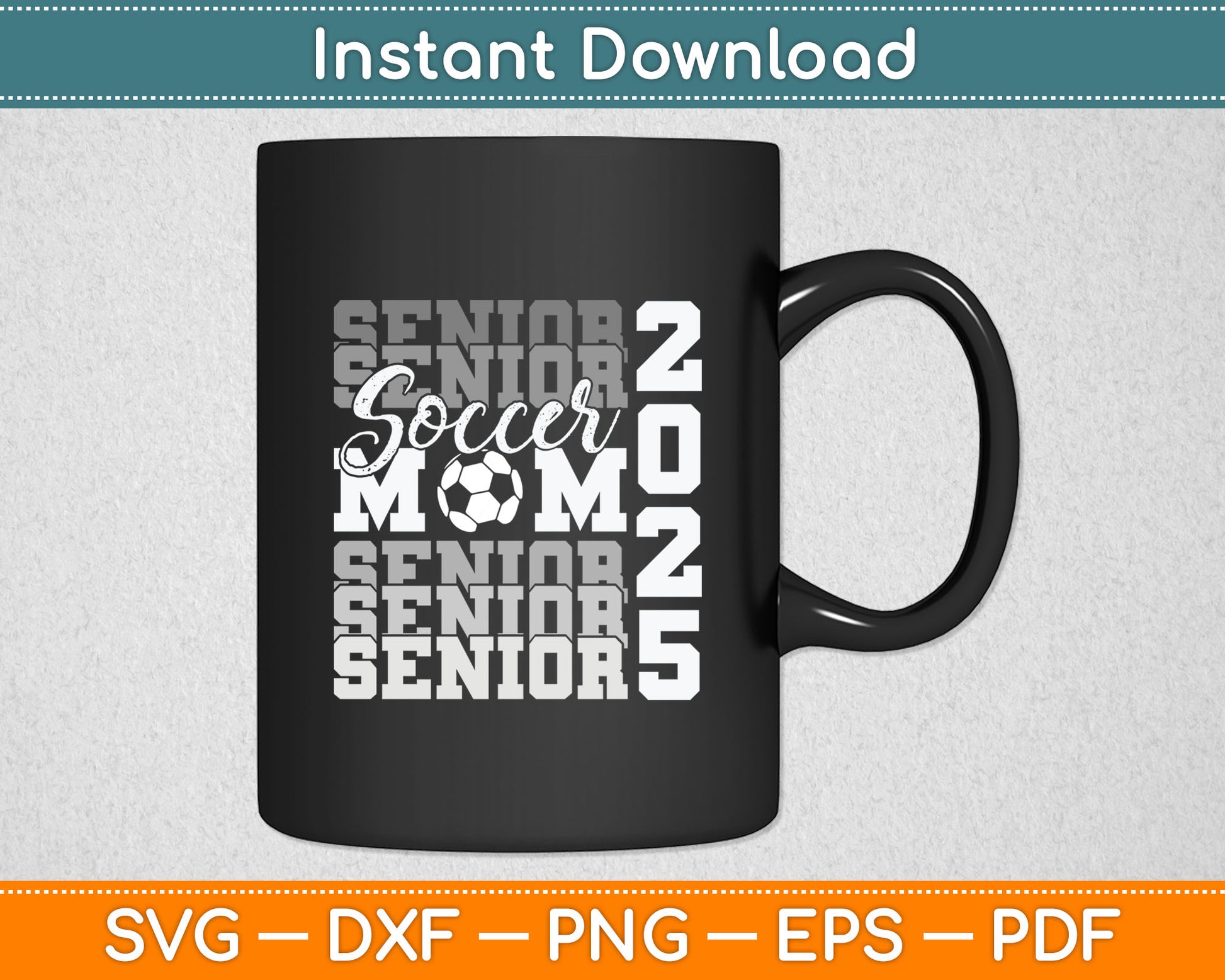 Senior Mom 2025 Soccer Class Of 2025 Funny Graduation Svg Digital Cutting File