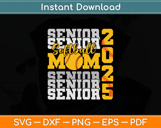 Senior Mom 2025 Softball Class Of 2025 Funny Graduation 2025 Svg Digital Cutting File