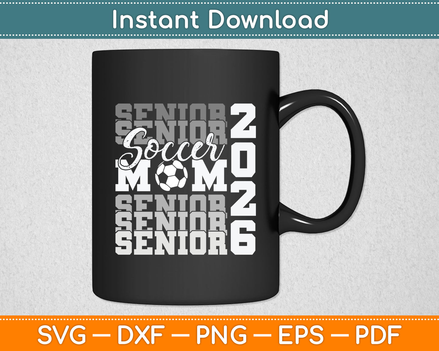 Senior Mom 2026 Soccer Class Of 2026 Funny Graduation Svg Digital Cutting File