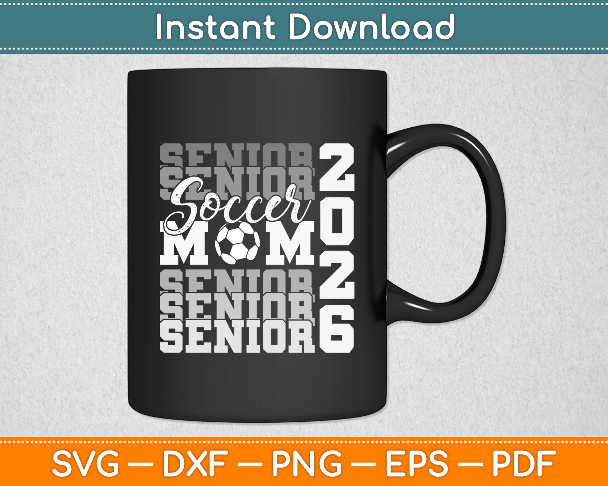 Senior Mom 2026 Soccer Class Of 2026 Funny Graduation Svg Digital Cutting File