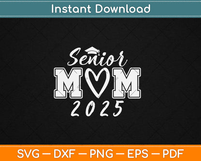 Senior Mom 25 Class Of 2025 Graduation For Mom Mommy Mother Svg Digital Cutting File