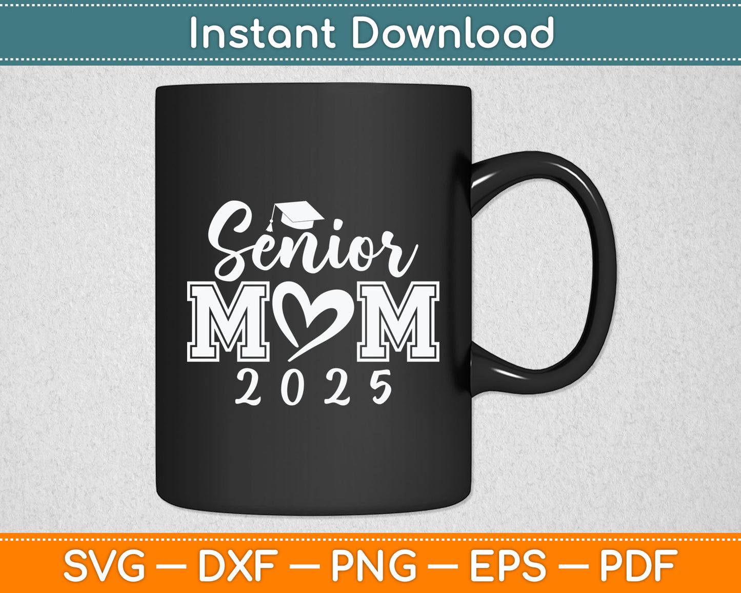 Senior Mom 25 Class Of 2025 Graduation Svg Digital Cutting File