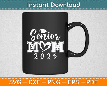 Senior Mom 25 Class Of 2025 Graduation Svg Digital Cutting File