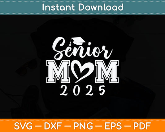 Senior Mom 25 Class Of 2025 Graduation Svg Digital Cutting File