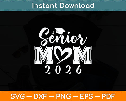 Senior Mom 26 Class Of 2026 Graduation Svg Digital Cutting File