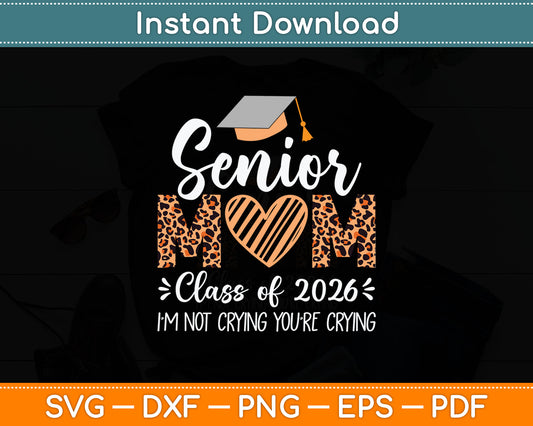 Senior Mom Class Of 2026 Senior Mama 2026 Graduation Leopard Svg Digital Cutting File