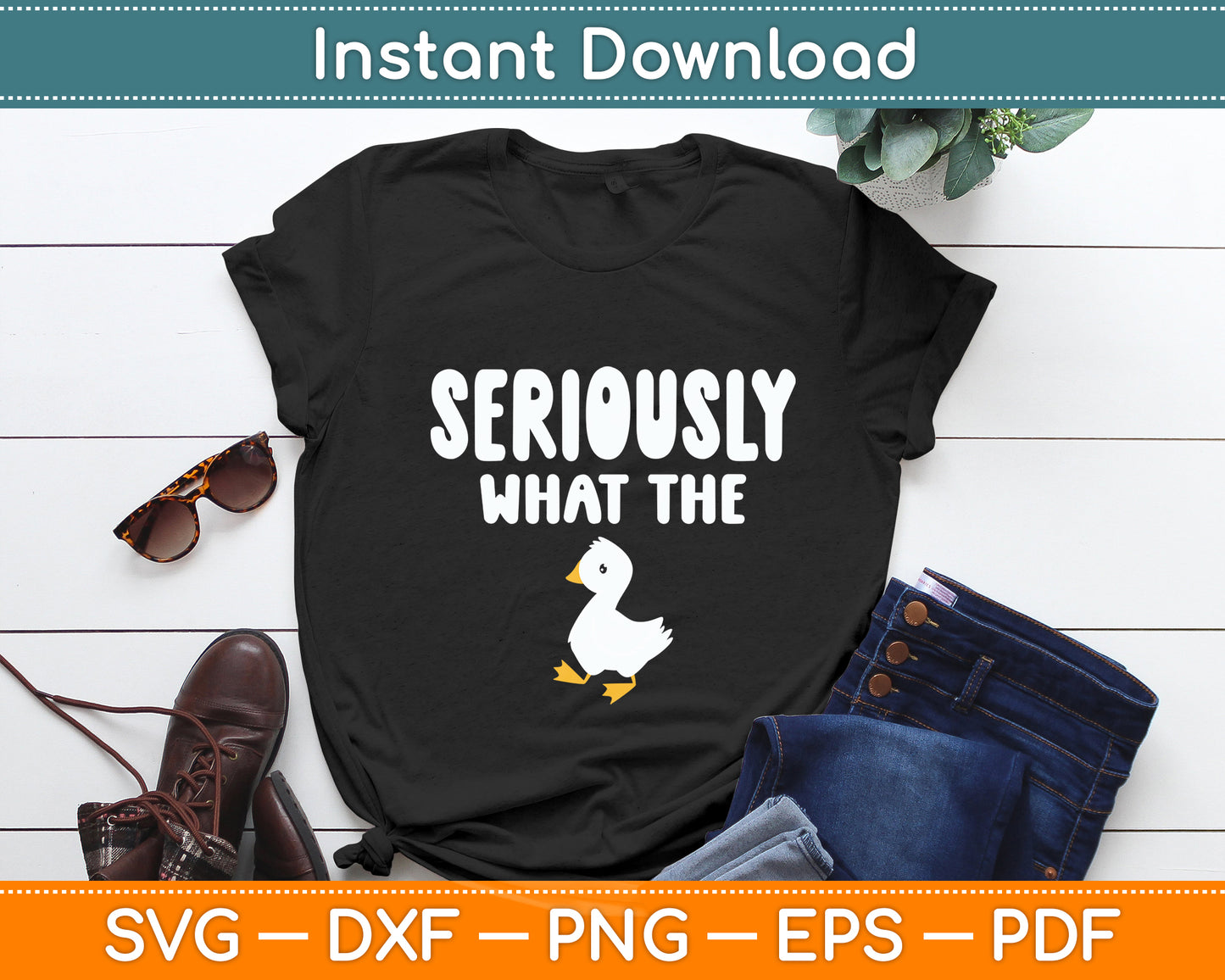 Seriously What The Duck - Duck Lover Pun Svg Png Dxf Digital Cutting File