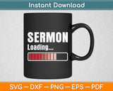 Sermon Loading - Funny Pastor Preacher Minister Clergy Svg Digital Cutting File