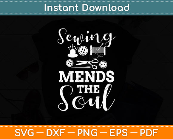 Sewing Mends The Soul Inspirational Svg Digital Cutting File