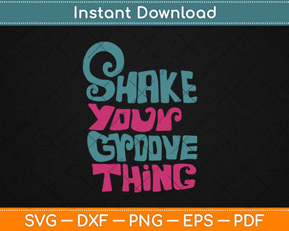 Shake Your Groove Thing Svg Digital Cutting File