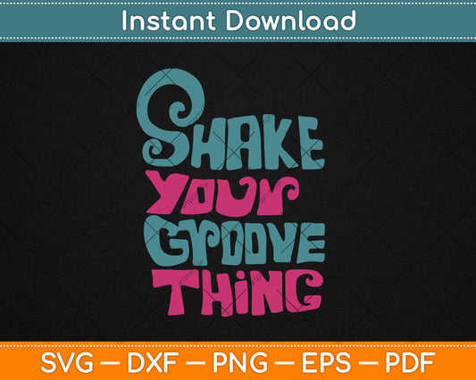 Shake Your Groove Thing Svg Digital Cutting File