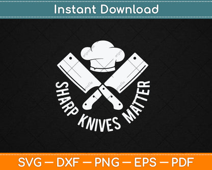 Sharp Knives Matter Funny Cooking Butcher Chef Svg Digital Cutting File