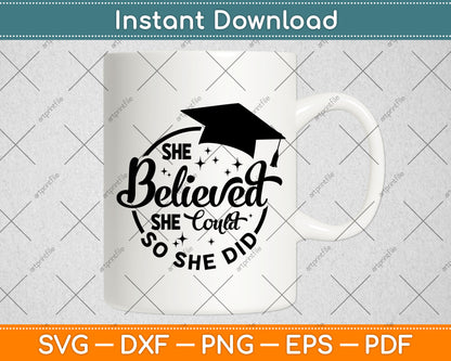 She Believed She Could So She Did Graduation Svg Digital Cutting File