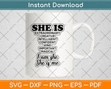 She Is Extraordinary Creative Intelligent Confident Kind Important Svg Design File