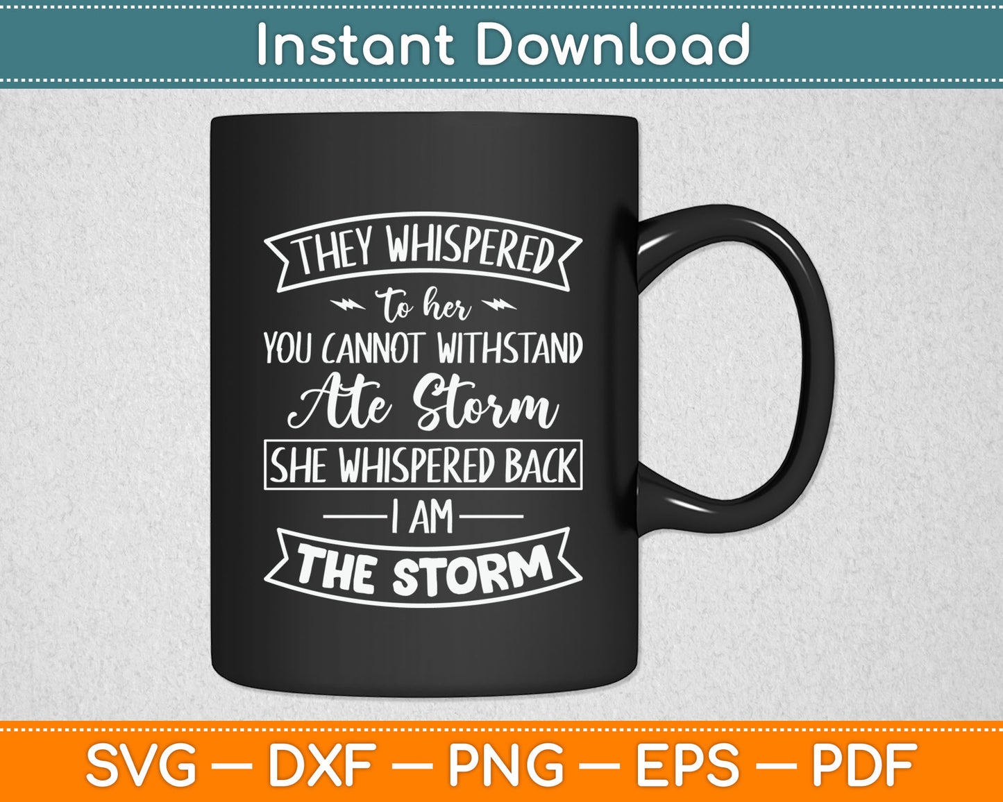 She Whispered I Am The Storm Motivational Quote Inspiration Svg Digital Cutting File