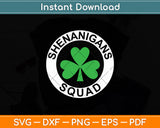 Shenanigans Squad Funny St. Patrick's Day Svg Digital Cutting File