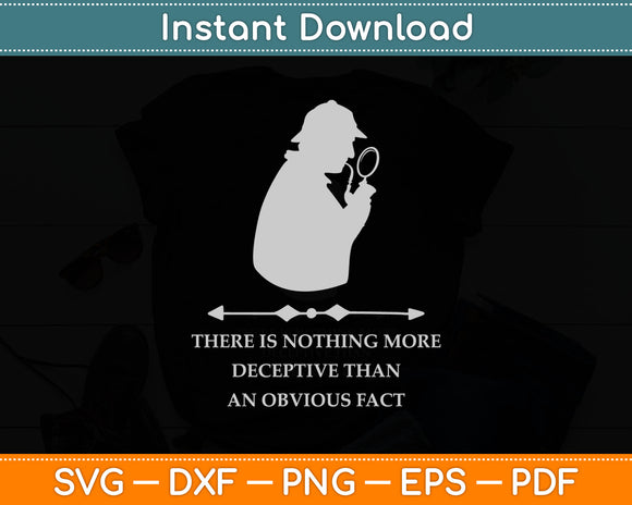 Sherlock Holmes Nothing More Deceptive Obvious Fact Quote Svg Digital Cutting File