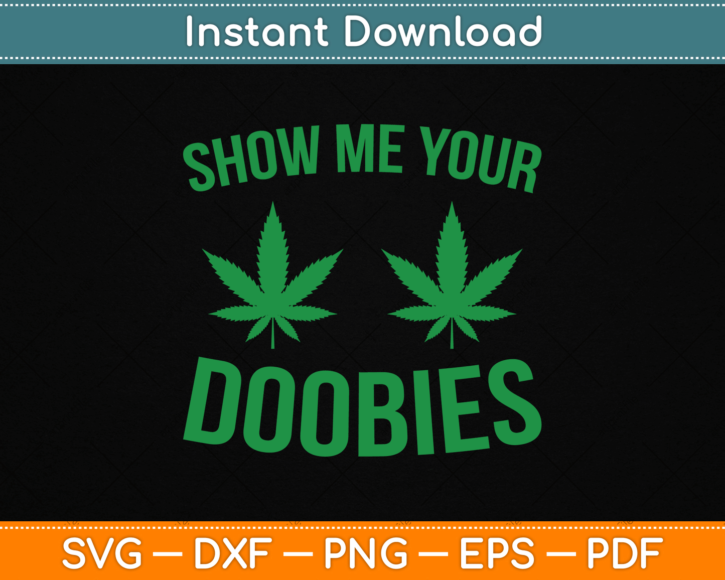Show Me Your Doobies Marijuana Weed Smoker SVG Digital Cutting File