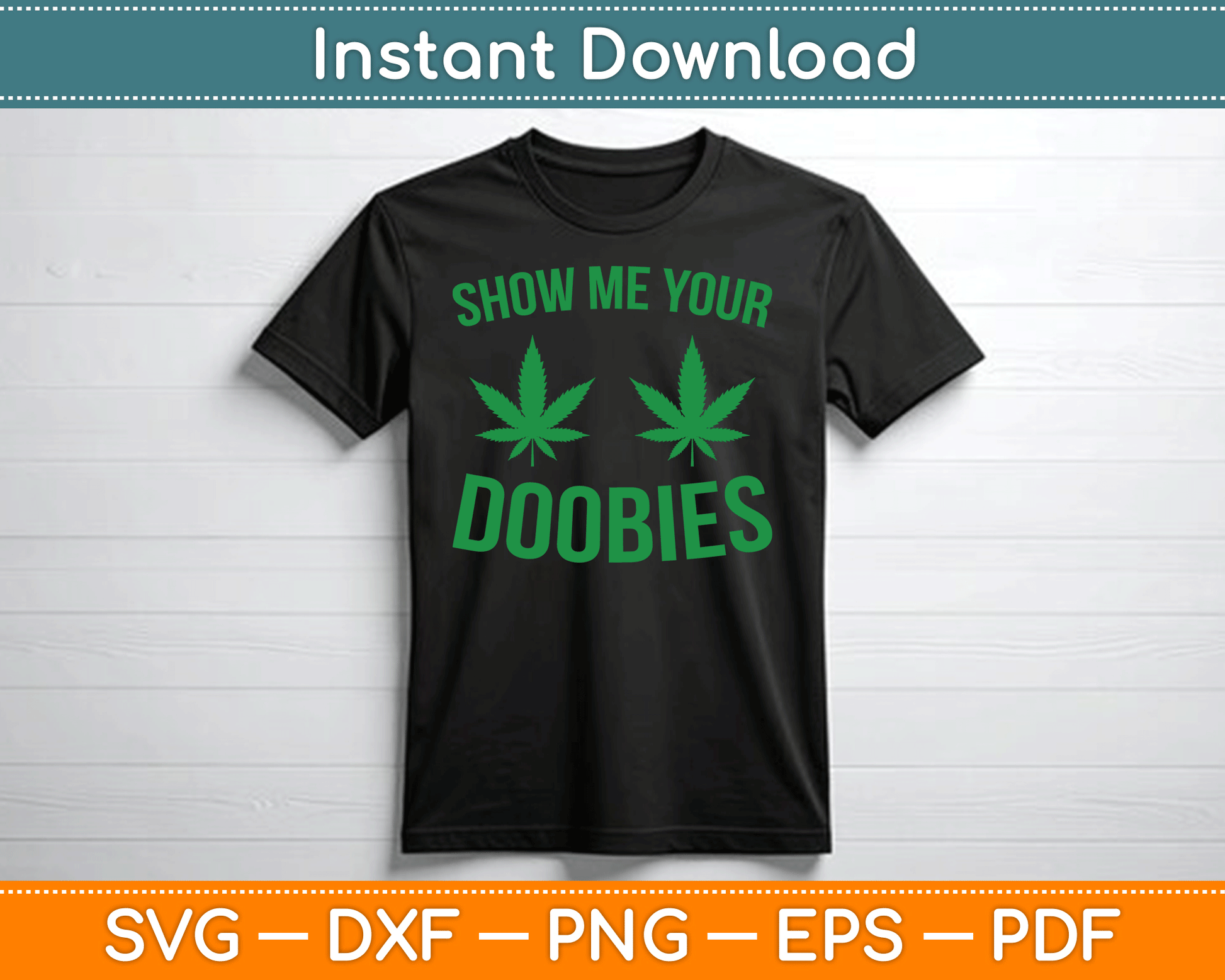 Show Me Your Doobies Marijuana Weed Smoker SVG Digital Cutting File
