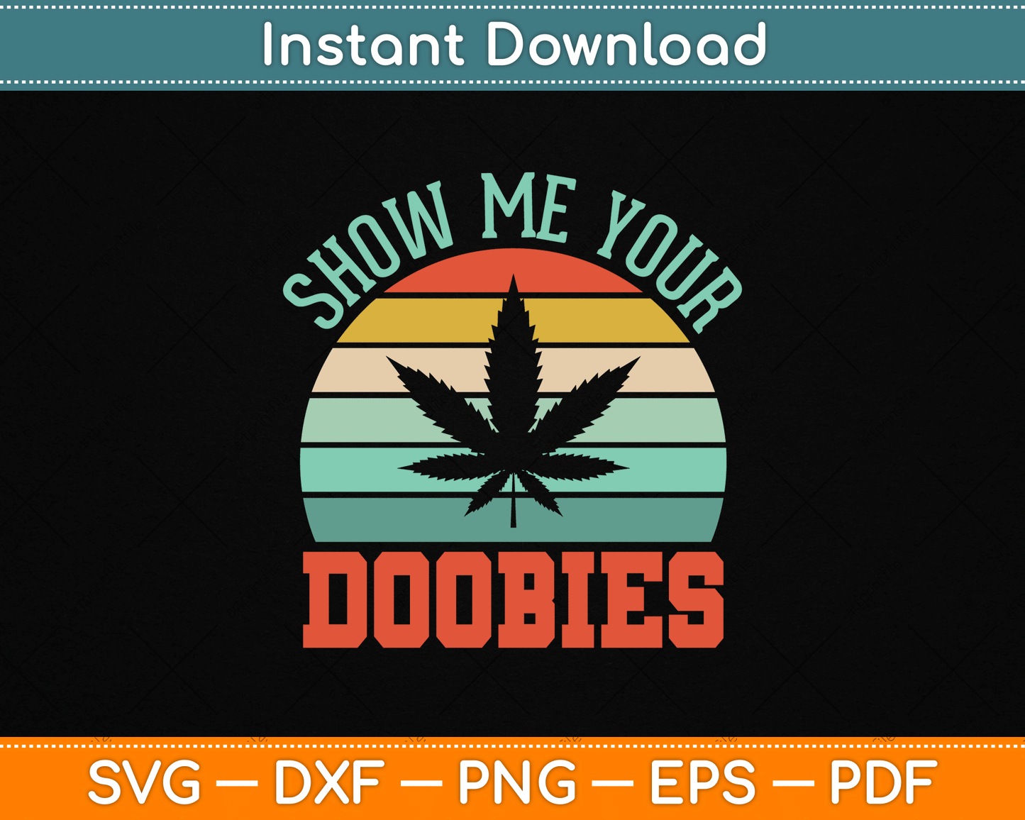 Show Me Your Doobies Weed Gift Funny Marijuana Bud Stoner SVG Digital Cutting File