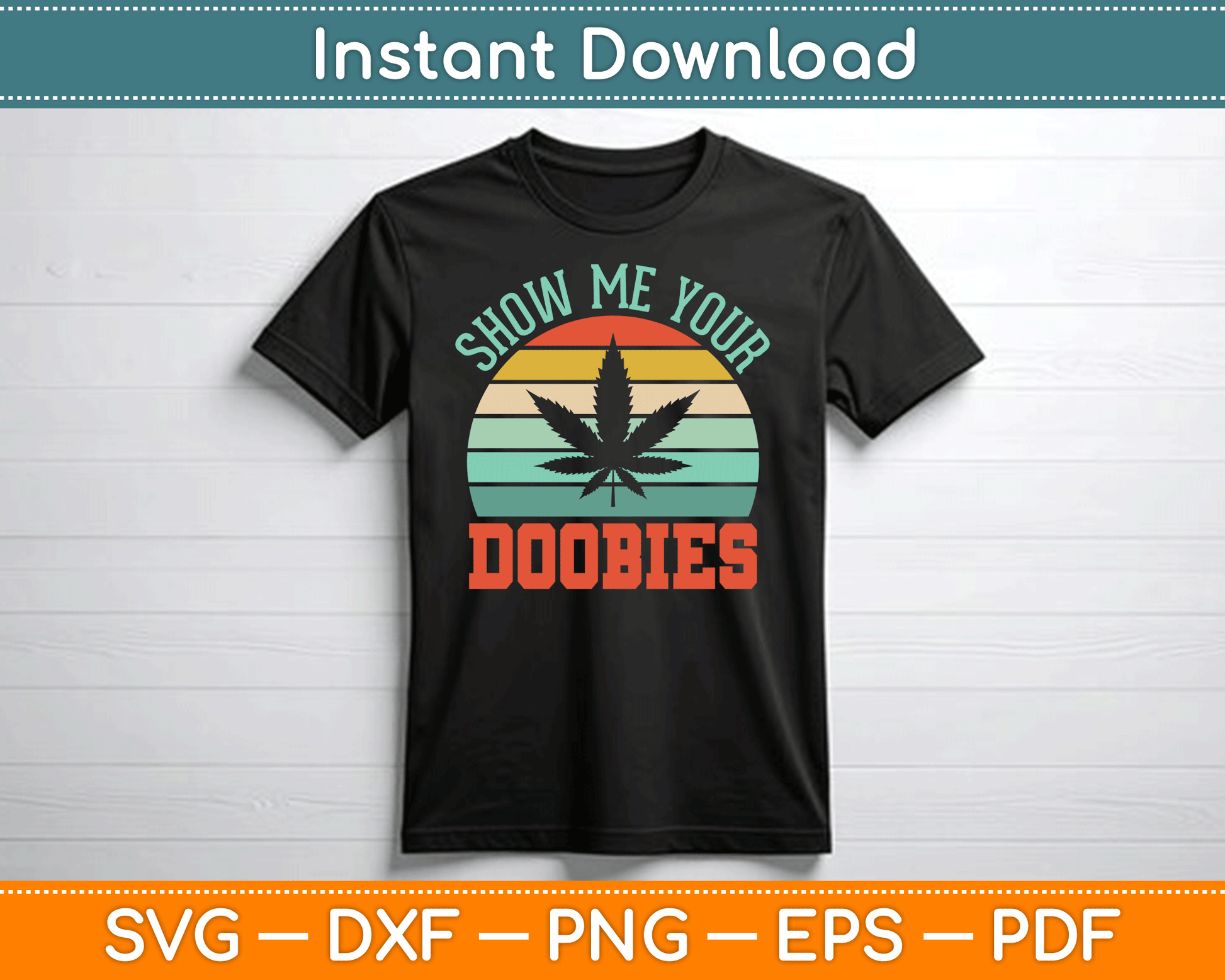 Show Me Your Doobies Weed Gift Funny Marijuana Bud Stoner SVG Digital Cutting File
