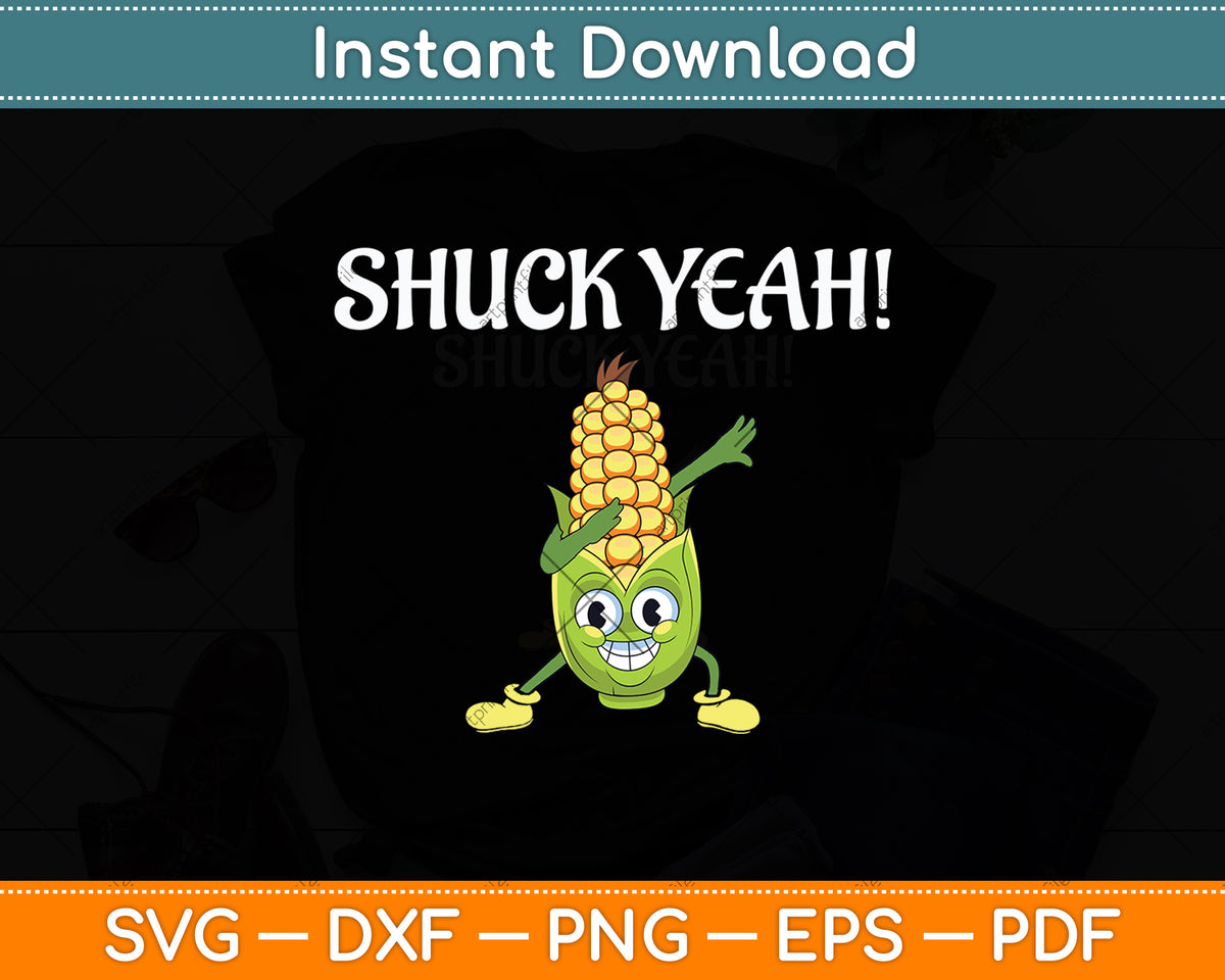 Shuck Yeah! Funny Corn Lover Svg Digital Cutting File