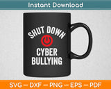 Shut Down Cyber Bullying Svg Digital Cutting File