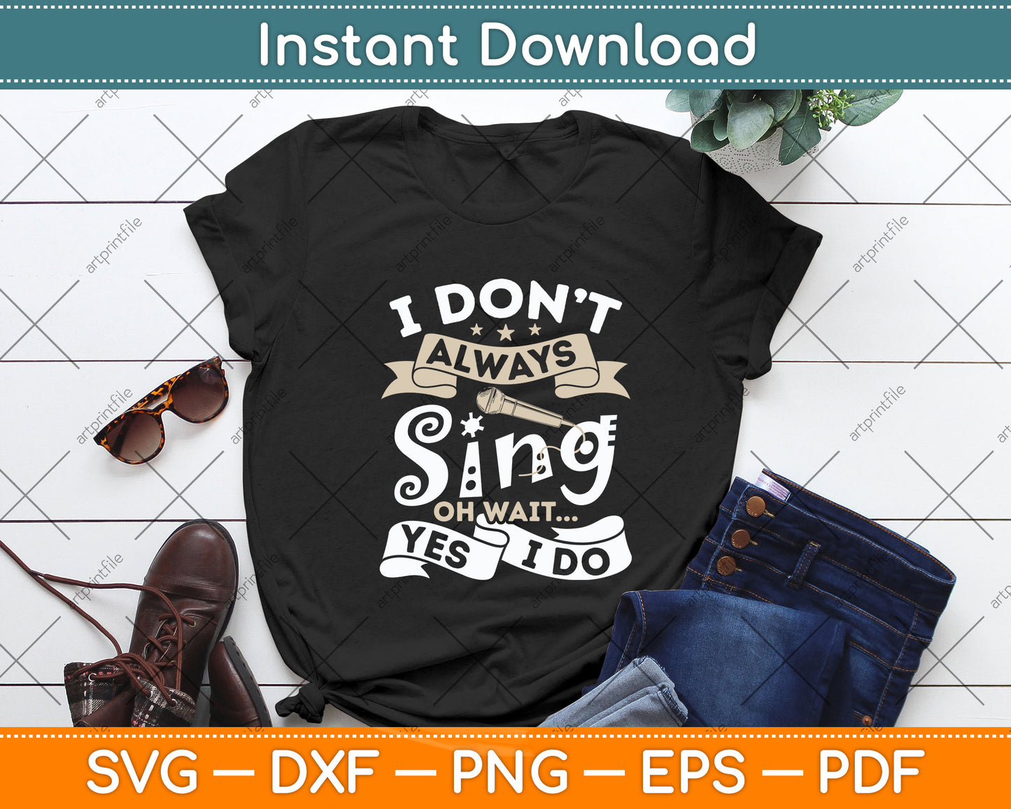 Singer Karaoke Singing I Don't Always Sing Oh Wait Yes I Do Svg Digital Cutting File