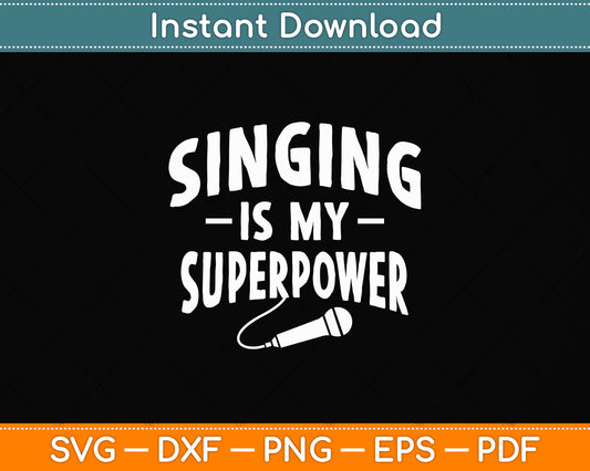 Singing Is My Superpower Karaoke Svg Png Dxf Digital Cutting File