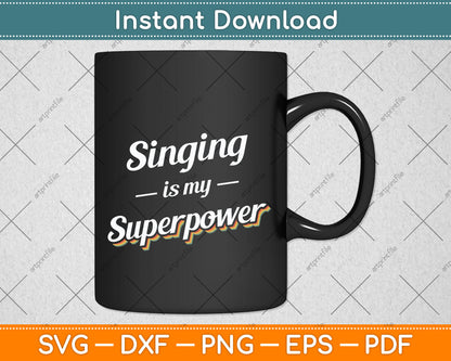 Singing is my Superpower Singing Vintage Svg Png Dxf Digital Cutting File