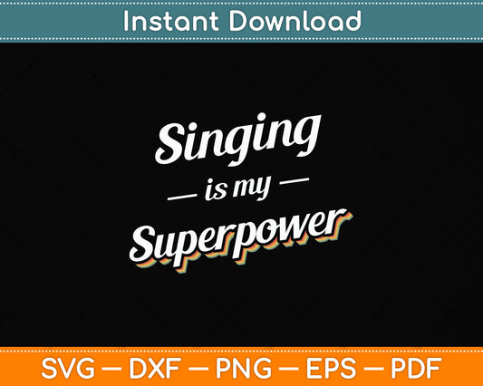 Singing is my Superpower Singing Vintage Svg Png Dxf Digital Cutting File
