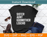 Sister Aunt Godmother Legend Svg Digital Cutting File