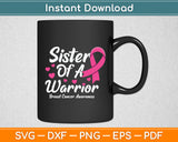 Sister Of A Warrior Breast Cancer Awareness Svg Digital Cutting File